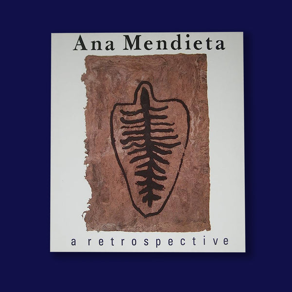 ANA MENDIETA. A RETROSPECTIVE