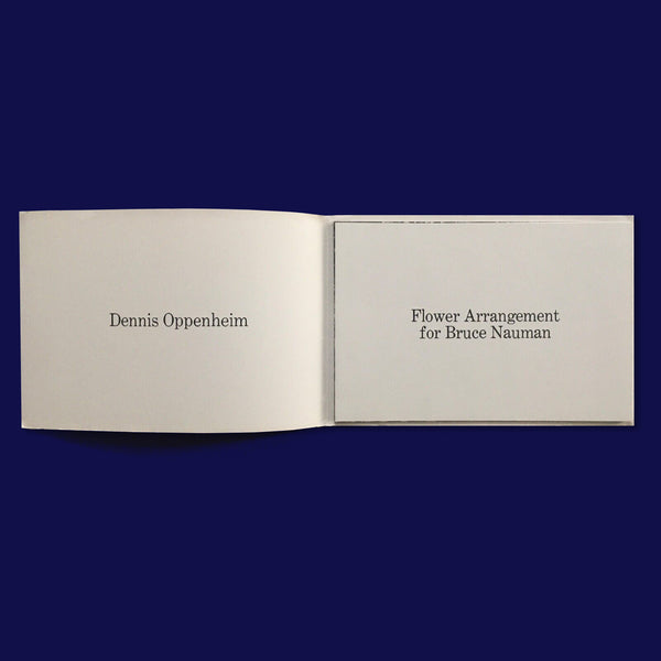 DENNIS OPPENHEIM. FLOWER ARRANGEMENT FOR BRUCE NAUMAN