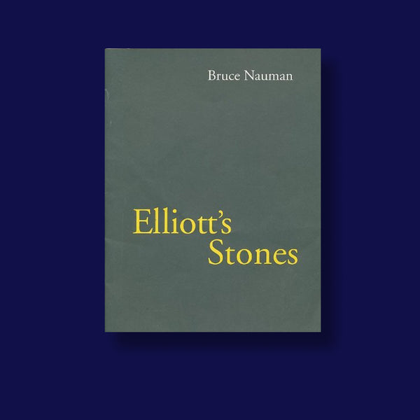 BRUCE NAUMAN. ELLIOTT’S STONES