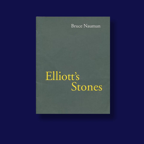 BRUCE NAUMAN. ELLIOTT’S STONES