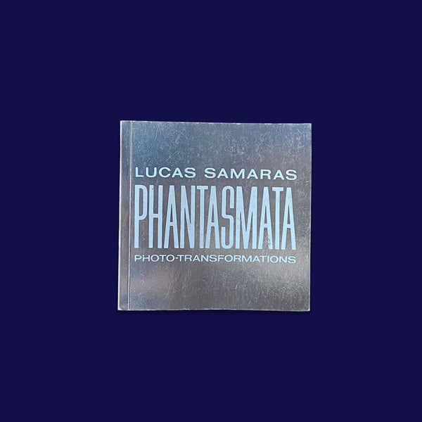 LUCAS SAMARAS. PHANTASMATA/PHOTO-TRANSFORMATIONS
