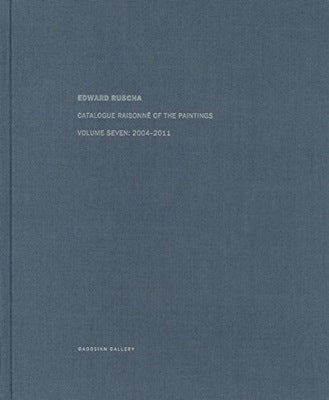 RUSCHA,ED. CATALOGUE RAISONNE OF THE PAINTINGS VOL 7: 2004-2011