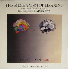 ARAKAWA & MADELINE GINS: THE MECHANISM OF MEANING