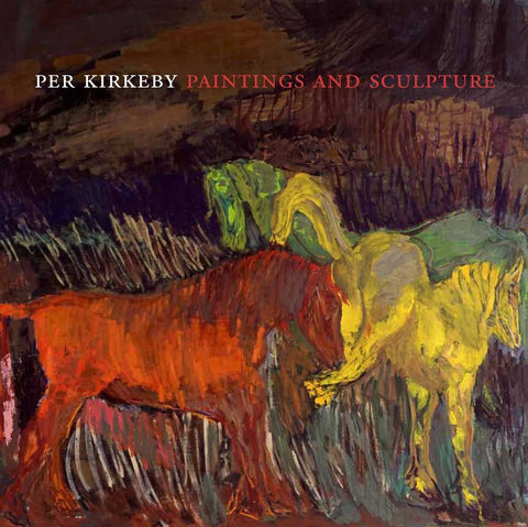 KIRKEBY, PER. PAINTINGS AND SCULPTURE