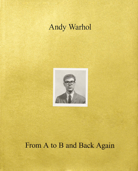 Front cover image-Andy Warhol-From A to B and Back Again