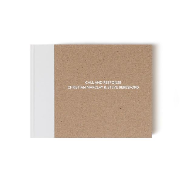 CHRISTIAN MARCLAY & STEVE BERESFORD. CALL AND RESPONSE