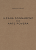 ILEANA SONNABEND AND ARTE POVERA