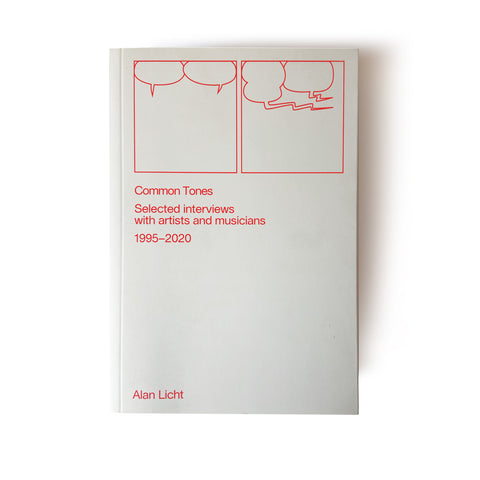COMMON TONES. SELECTED INTERVIEWS WITH ARTISTS AND MUSICIANS