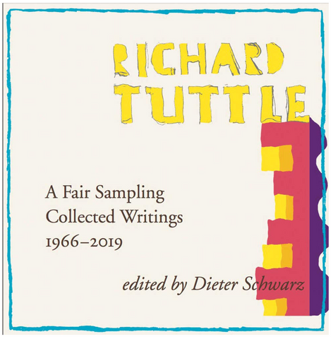 RICHARD TUTTLE. A FAIR SAMPLING: COLLECTED WRITINGS 1966-2019