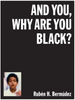 RUBÉN H. BERMÚDEZ. AND YOU, WHY ARE YOU BLACK?
