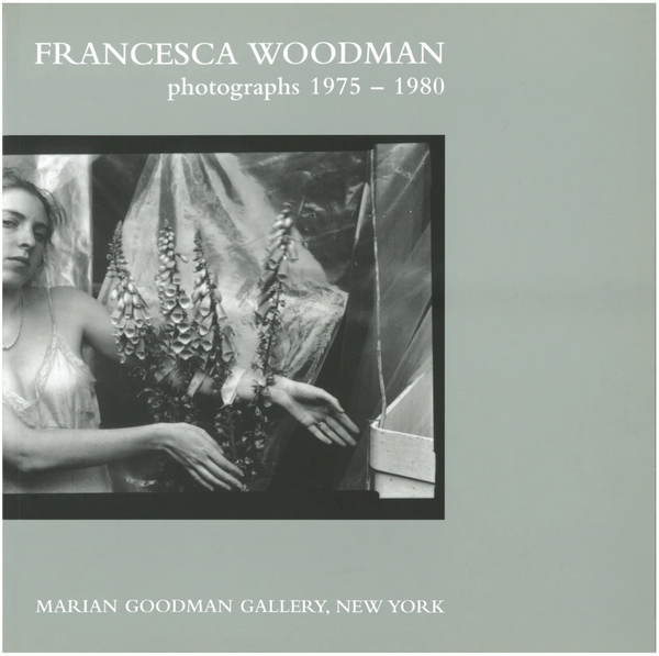 FRANCESCA WOODMAN: PHOTOGRAPHS 1975-1980