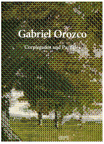GABRIEL OROZCO. CORPLEGADOS AND PARTICLES