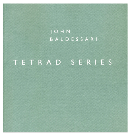 JOHN BALDESSARI: TETRAD SERIES