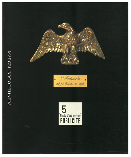 MARCEL BROODTHAERS: MUSÉE D'ART MODERNE, DEPARTEMENT DES AIGLES, SECTION PUBLICITE