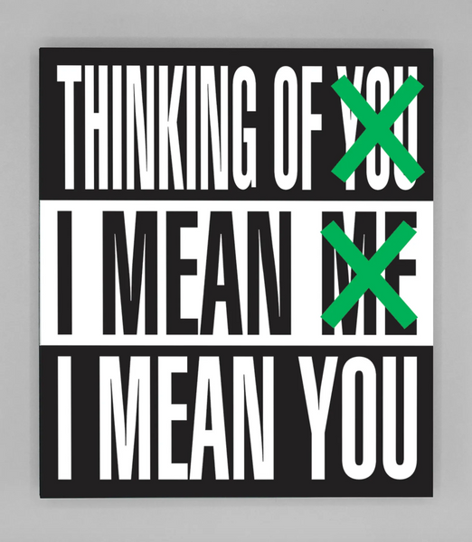 BARBARA KRUGER. THINKING OF YOU. I MEAN ME. I MEAN YOU
