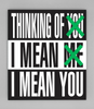 BARBARA KRUGER. THINKING OF YOU. I MEAN ME. I MEAN YOU
