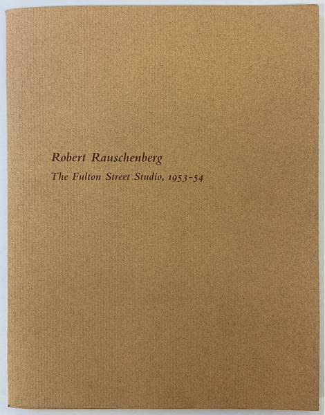 ROBERT RAUSCHENBERG. THE FULTON STREET STUDIO, 1953-54