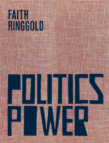 FAITH RINGGOLD. POLITICS / POWER