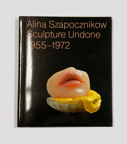 ALINA SZAPOCZINKOW. SCULPTURE UNDONE
