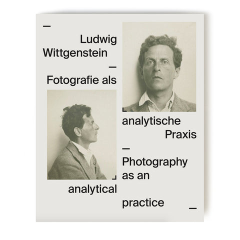 LUDWIG WITTGENSTEIN. PHOTOGRAPHY AS ANALYTICAL PRACTICE